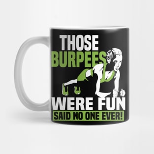 Those Burpees Were Fun Said No 0ne Ever Mug